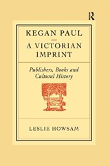 Kegan Paul: A Victorian Imprint - Leslie Howsam - 9781138973985