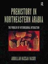 Prehistory in Northeastern Arabia - Abdullah Hassan Masry - 9781138979222