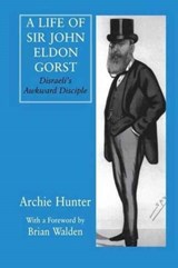 A Life of Sir John Eldon Gorst - Archie Hunter - 9781138979833