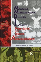 Managing Multiculturalism and Diversity in the Library - Mark Winston - 9781138980327