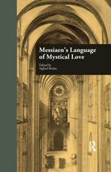 Messiaen's Language of Mystical Love - Siglind Bruhn - 9781138980983
