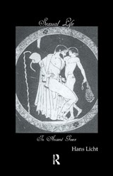 Sexual Life In Ancient Greece - Hans Licht - 9781138981744