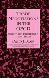 Trade Negotiations In The OECD - David J. Blair - 9781138985926