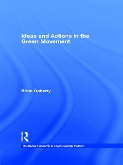 Ideas and Actions in the Green Movement, BRIAN (KEELE UNIVERSITY,  UK) Doherty - Paperback - 9781138992320