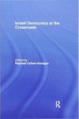 Israeli Democracy at the Crossroads - RAPHAEL (UNIVERSITY OF HAIFA,  Israel) Cohen-Almagor - 9781138992719