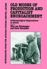 Old Modes of Production and Capitalist Encroachment - Wim Van Binsbergen ; Peter Geschiere - 9781138994607