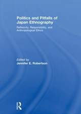 Politics and Pitfalls of Japan Ethnography - Jennifer Robertson - 9781138995079