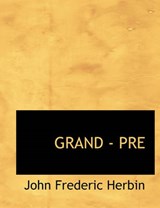 Grand - Pre - John Frederic Herbin - 9781140107095