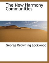 The New Harmony Communities - George Browning Lockwood - 9781140117827