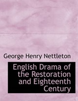 English Drama of the Restoration and Eighteenth Century - George Henry Nettleton - 9781140146087
