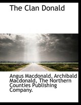 The Clan Donald - Angus MacDonald; Archibald MacDonald - 9781140199496