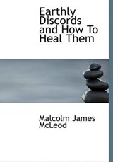Earthly Discords and How to Heal Them - Malcolm James McLeod - 9781140221937