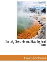 Earthly Discords and How to Heal Them - Malcolm James McLeod - 9781140221944