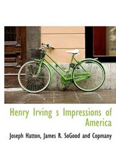 Henry Irving S Impressions of America