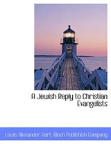A Jewish Reply to Christian Evangelists - Lewis Alexander Hart - 9781140243434