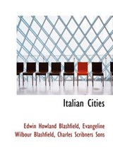 Italian Cities - Edwin Howland Blashfield; Evangeline Wilbour Blashfield - 9781140244066