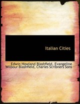 Italian Cities - Edwin Howland Blashfield; Evangeline Wilbour Blashfield - 9781140244073