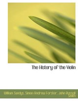 The History of the Violin - William Sandys; Simon Andrew Forster - 9781140273028