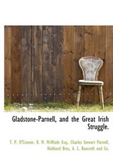 Gladstone-Parnell, and the Great Irish Struggle. - T P O'Connor ; R M McWade ; Charles Stewart Parnell - 9781140328254