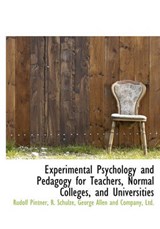 Experimental Psychology and Pedagogy for Teachers, Normal Colleges, and Universities - Rudolf Pintner ; R Schulze - 9781140332039