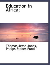 Education in Africa; - Thomas Jesse Jones - 9781140334187