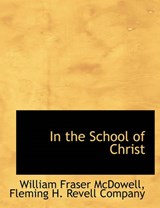 In the School of Christ - William Fraser McDowell - 9781140341253