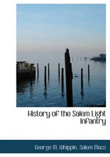 History of the Salem Light Infantry - George M Whipple - 9781140419433