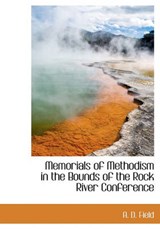 Memorials of Methodism in the Bounds of the Rock River Conference - A D Field - 9781140440796