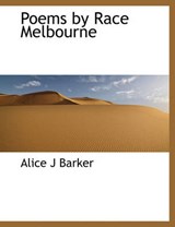 Poems by Race Melbourne - Alice J Barker - 9781140447917