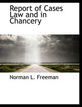 Report of Cases Law and in Chancery - Norman L Freeman - 9781140459927