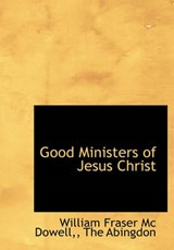 Good Ministers of Jesus Christ - William Fraser McDowell - 9781140578895
