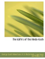 The K Firs of the Hindu-Kush - George Scott Robertson; A D McCormick - 9781140582557