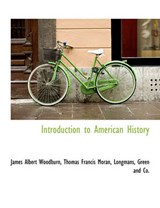 Introduction to American History - James Albert Woodburn; Thomas Francis Moran - 9781140585961