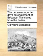 The Decameron, or Ten Days Entertainment of Boccace. Translated from the Italian.
