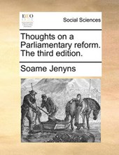 Thoughts on a Parliamentary Reform. the Third Edition.