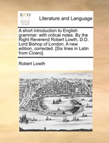 A Short Introduction to English Grammar - Robert Lowth - 9781140737025