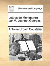 Lettres de Montmartre Par M. Jeannot Georgin.