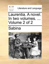 Laurentia. a Novel. in Two Volumes. ... Volume 2 of 2