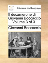 Il Decamerone Di Giovanni Boccaccio ... Volume 3 of 3