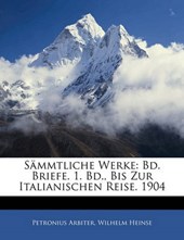 Sämmtliche Werke: Bd. Briefe. 1. Bd., Bis Zur Italianischen Reise. 1904