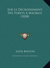 Sur Le Decroissement Des Forets a Maurice (1838)