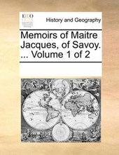 Memoirs of Maitre Jacques, of Savoy. ... Volume 1 of 2