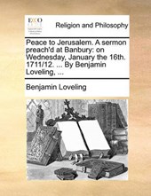 Peace to Jerusalem. a Sermon Preach'd at Banbury