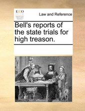 Bell's Reports of the State Trials for High Treason.