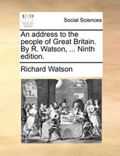 An Address to the People of Great Britain. by R. Watson, ... Ninth Edition.
