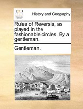 Rules of Reversis, as Played in the Fashionable Circles. by a Gentleman.