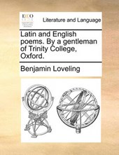 Latin and English Poems. by a Gentleman of Trinity College, Oxford.