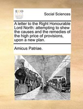 A Letter to the Right Honourable Lord North