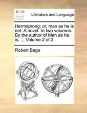 Hermsprong; Or, Man as He Is Not. a Novel. in Two Volumes. by the Author of Man as He Is. ... Volume 2 of 2