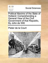 Political Maxims of the State of Holland - Pieter De La Court - 9781170727300